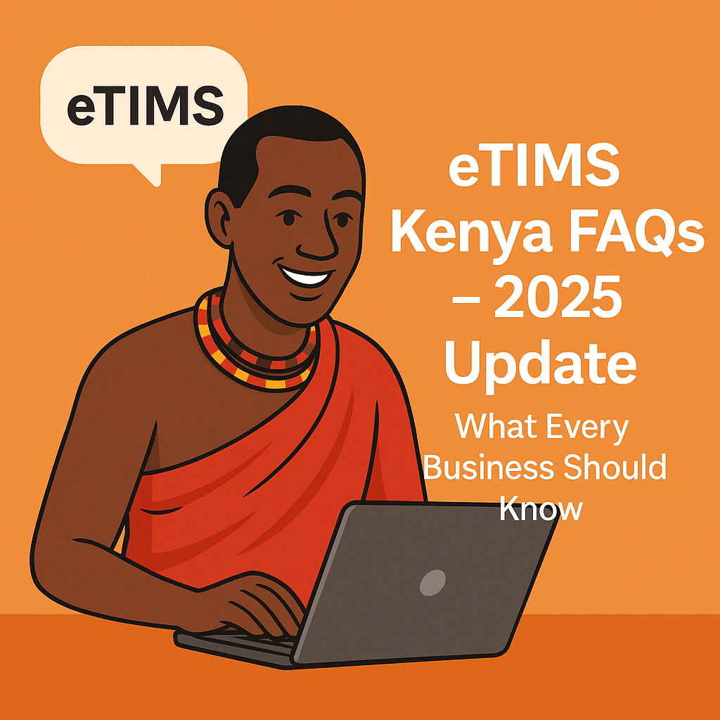 Cartoon-style image of a smiling Kenyan man in traditional attire using a laptop, with bold text reading 'eTIMS Kenya FAQs – 2025 Update: What Every Business Should Know' on a clean orange background